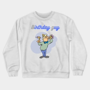 birthday guy Crewneck Sweatshirt